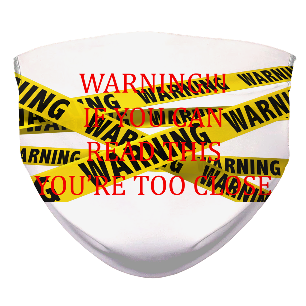 Warning-You're-2-Close Sublimation Face Mask